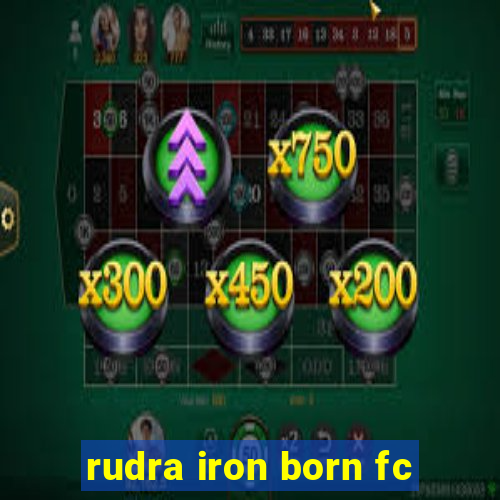 rudra iron born fc